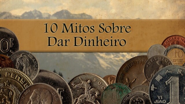 10 Mitos Sobre Dar Dinheiro