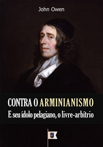 contra o arminianismo e seu idolo pelagiano