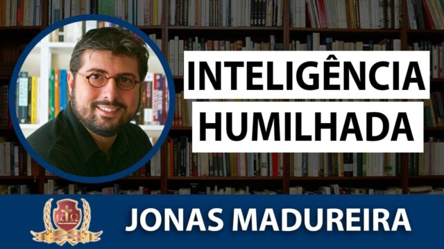 Inteligência Humilhada - Aula 07