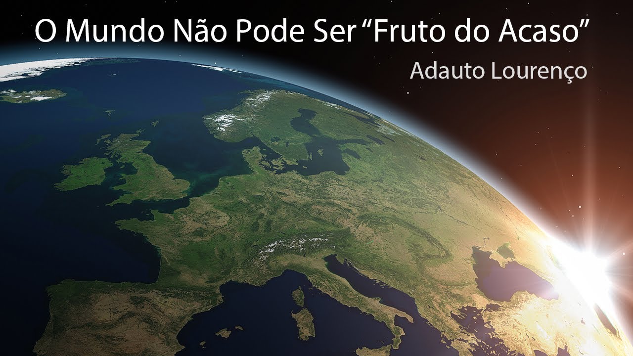 O Mundo Não Pode Ser 'Fruto do Acaso'