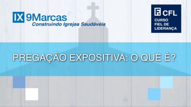 Pregação Expositiva: O que é?